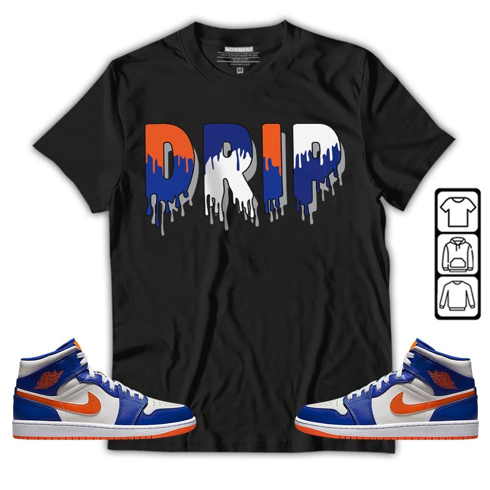 Drip Dripping Sneaker Shirt Match Mid Knicks 1s, Jordan 1 Mid Knicks MKO T-Shirt Drip Dripping Sneaker Shirt Match Mid Knicks 1s, Jordan 1 Mid Knicks MKO T-Shirt
