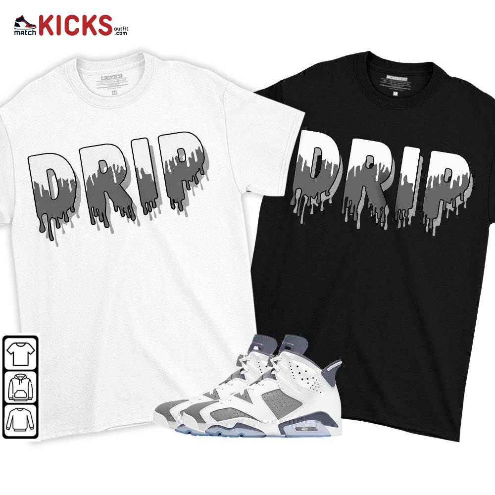 Drip Dripping Sneaker Shirt Match Retro Cool Grey 6s, Jordan 6 Cool Grey MKO T-Shirt Drip Dripping Sneaker Shirt Match Retro Cool Grey 6s, Jordan 6 Cool Grey MKO T-Shirt