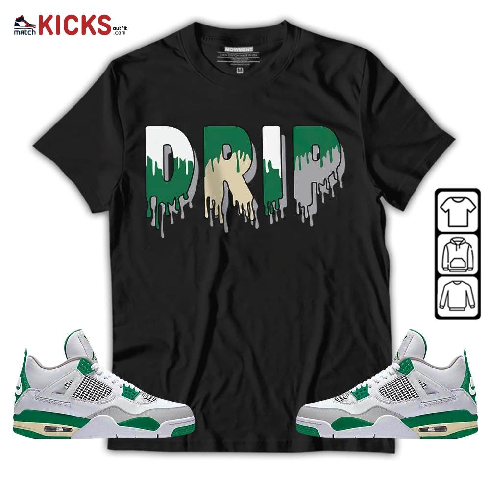 Drip Dripping Sneaker Shirt Match Retro Pine Green 4s, Jordan 4 Pine Green MKO T-Shirt