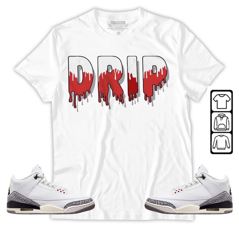 Drip Dripping Sneaker Shirt Match White Cement 3s, Jordan Retro 3 White Cement MKO T-Shirt