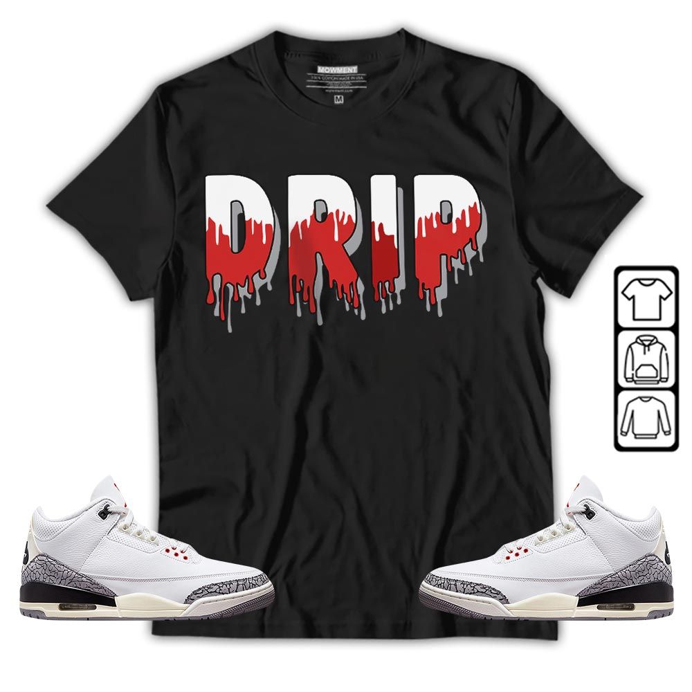 Drip Dripping Sneaker Shirt Match White Cement 3s, Jordan Retro 3 White Cement MKO T-Shirt Drip Dripping Sneaker Shirt Match White Cement 3s, Jordan Retro 3 White Cement MKO T-Shirt