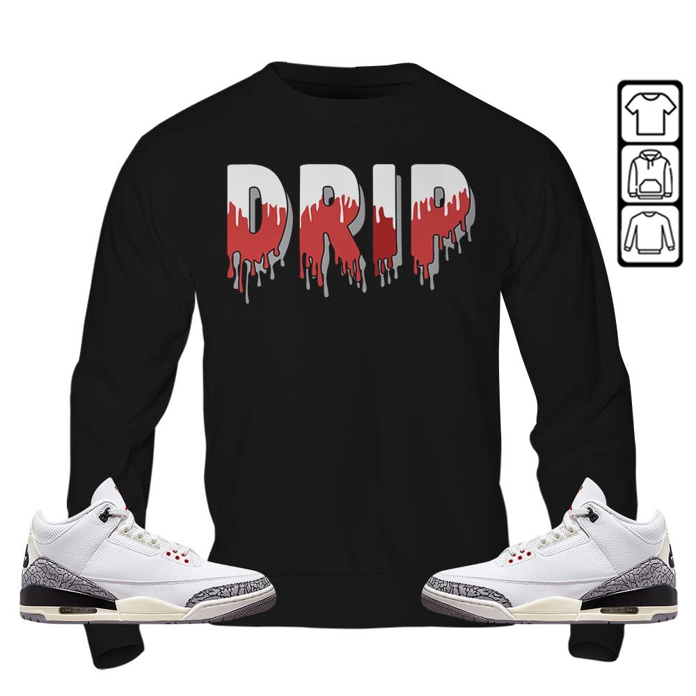 Drip Dripping Sneaker Shirt Match White Cement 3s, Jordan Retro 3 White Cement MKO T-Shirt Drip Dripping Sneaker Shirt Match White Cement 3s, Jordan Retro 3 White Cement MKO T-Shirt