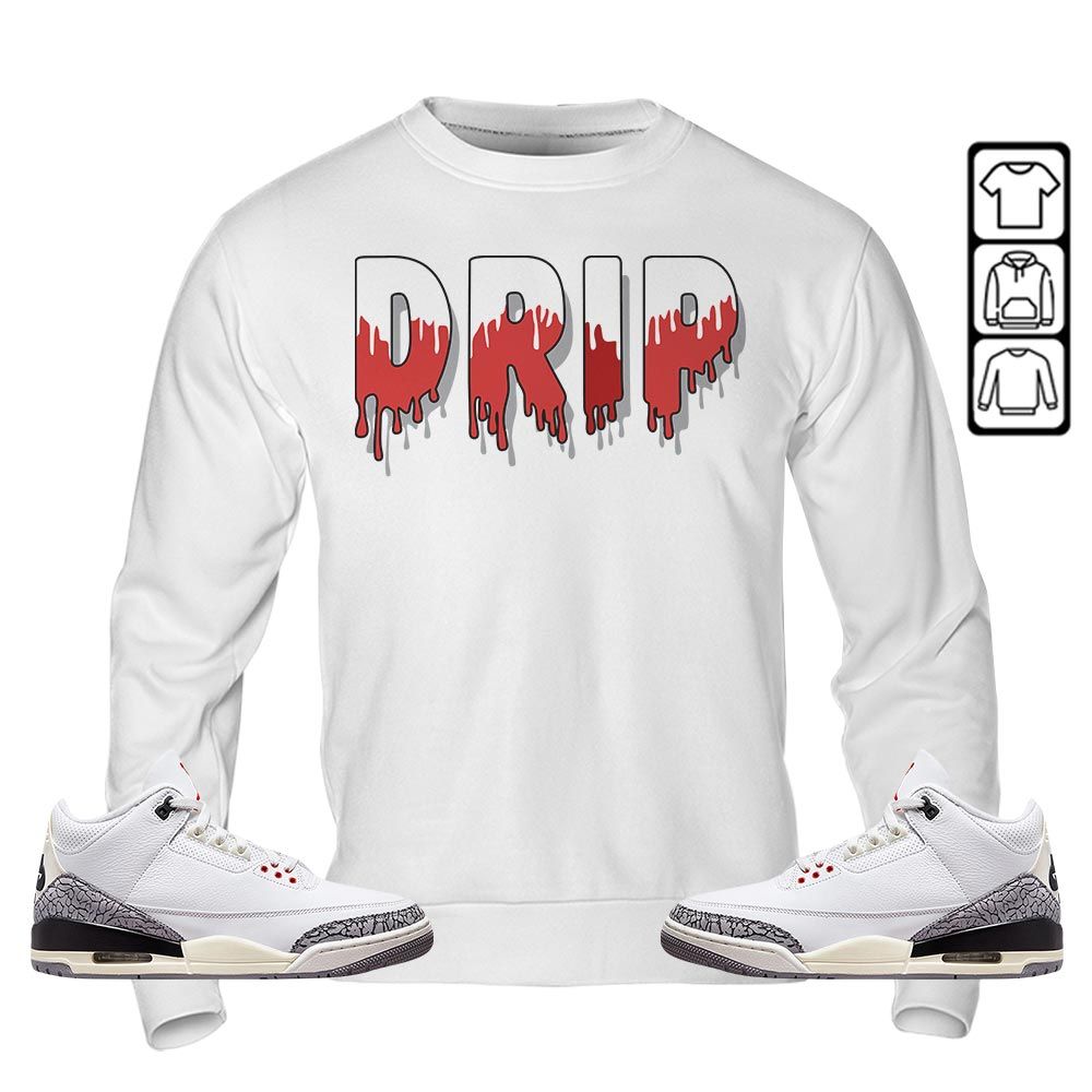Drip Dripping Sneaker Shirt Match White Cement 3s, Jordan Retro 3 White Cement MKO T-Shirt Drip Dripping Sneaker Shirt Match White Cement 3s, Jordan Retro 3 White Cement MKO T-Shirt