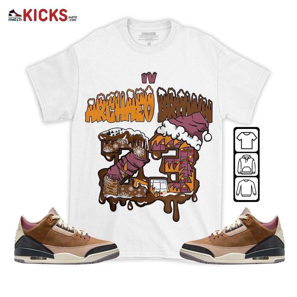 Drip Number 23 Noel Sneaker Shirt Match Archaeo Brown 3s, Jordan 3 Archaeo Brown MKO T-Shirt Drip Number 23 Noel Sneaker Shirt Match Archaeo Brown 3s, Jordan 3 Archaeo Brown MKO T-Shirt