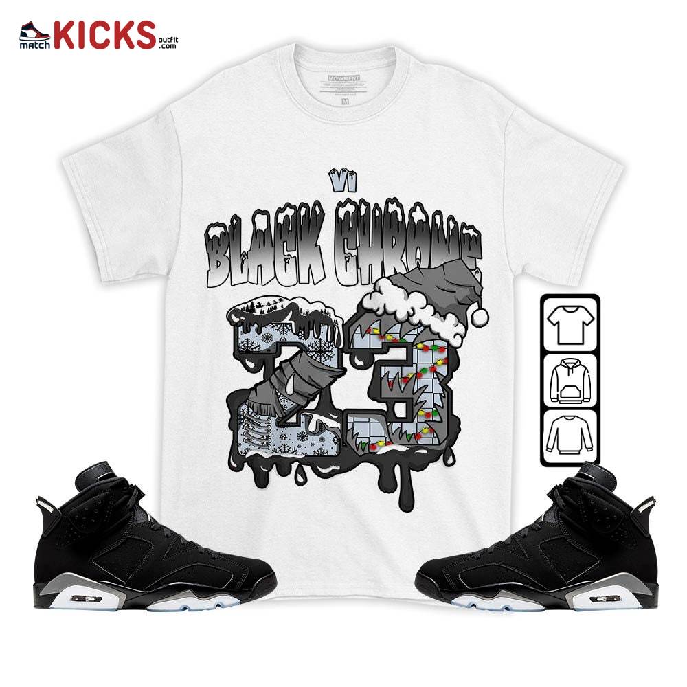 Drip Number 23 Noel Sneaker Shirt Match Black Chrome 6s, Jordan 6 Black Chrome MKO T-Shirt Drip Number 23 Noel Sneaker Shirt Match Black Chrome 6s, Jordan 6 Black Chrome MKO T-Shirt