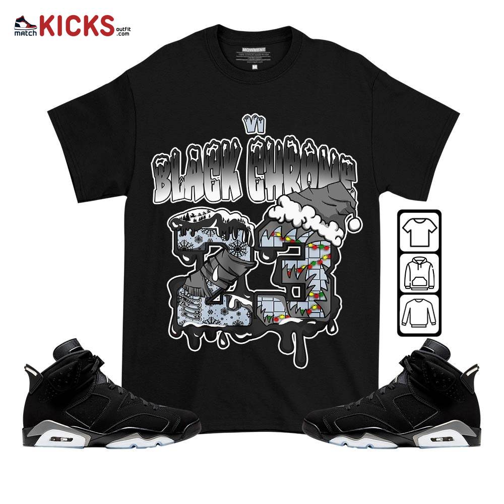 Drip Number 23 Noel Sneaker Shirt Match Black Chrome 6s, Jordan 6 Black Chrome MKO T-Shirt