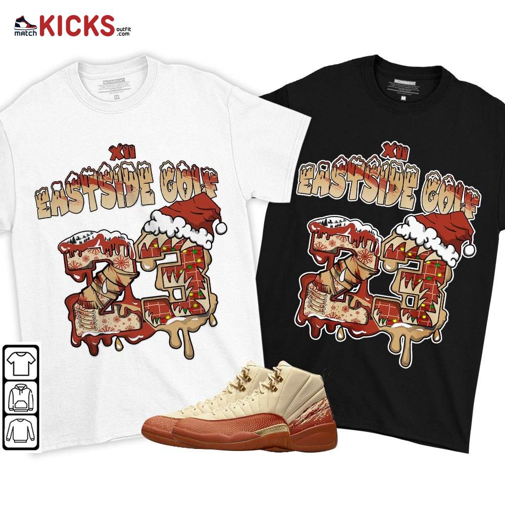 Drip Number 23 Noel Sneaker Shirt Match Eastside Golf 12s, Jordan 12 Retro Eastside Golf MKO T-Shirt