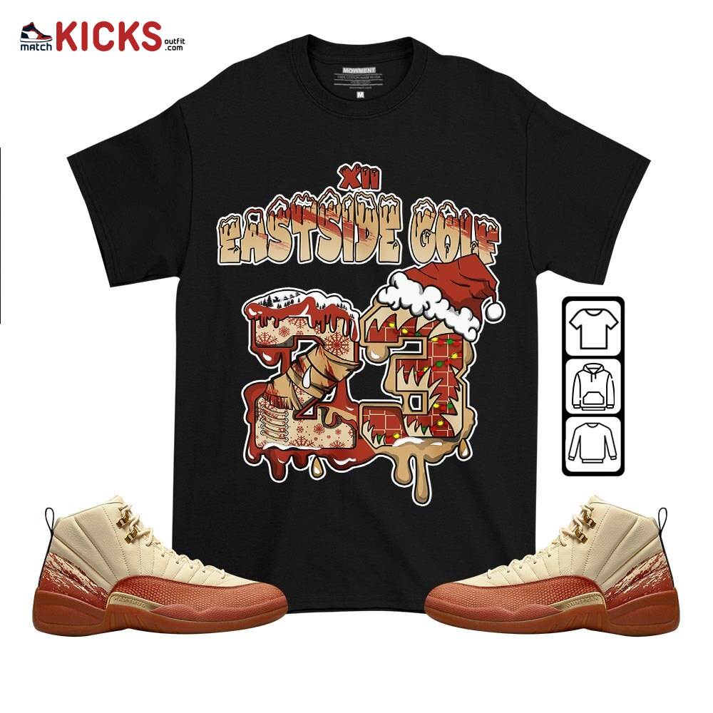 Drip Number 23 Noel Sneaker Shirt Match Eastside Golf 12s, Jordan 12 Retro Eastside Golf MKO T-Shirt