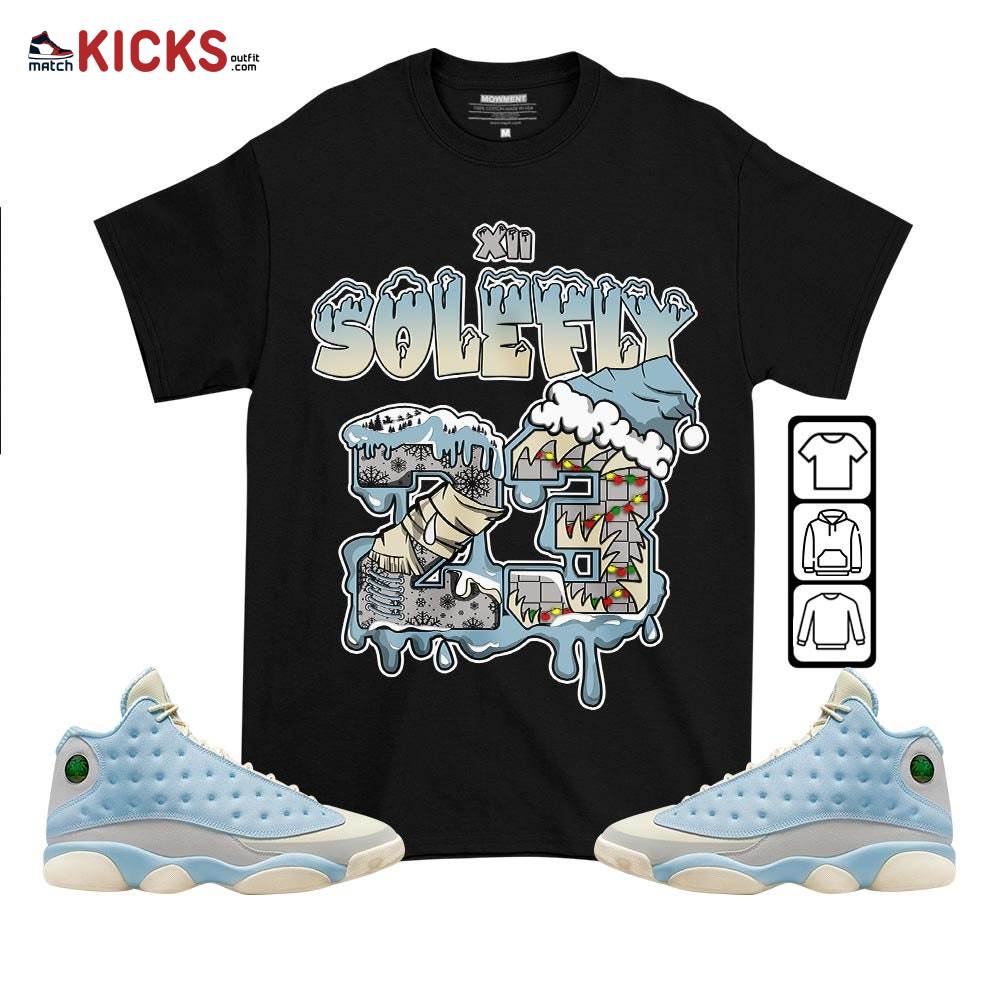 Drip Number 23 Noel Sneaker Shirt Match SoleFly 13s, Jordan 13 Retro SoleFly MKO T-Shirt