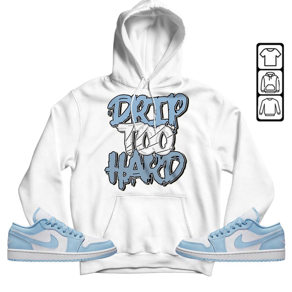 Drip Too Hard Sneaker Shirt Match 1 Low Gets Icy, Jordan 1 Low Ice Blue MKO T-Shirt Drip Too Hard Sneaker Shirt Match 1 Low Gets Icy, Jordan 1 Low Ice Blue MKO T-Shirt