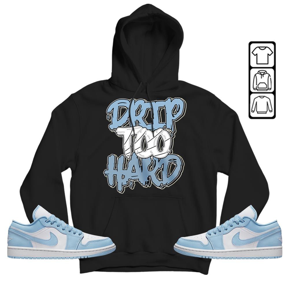 Drip Too Hard Sneaker Shirt Match 1 Low Gets Icy, Jordan 1 Low Ice Blue MKO T-Shirt Drip Too Hard Sneaker Shirt Match 1 Low Gets Icy, Jordan 1 Low Ice Blue MKO T-Shirt