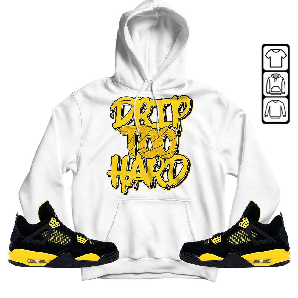 Drip Too Hard Sneaker Shirt Match 2023 Thunder 4s, Jordan Retro 4 Thunder MKO T-Shirt