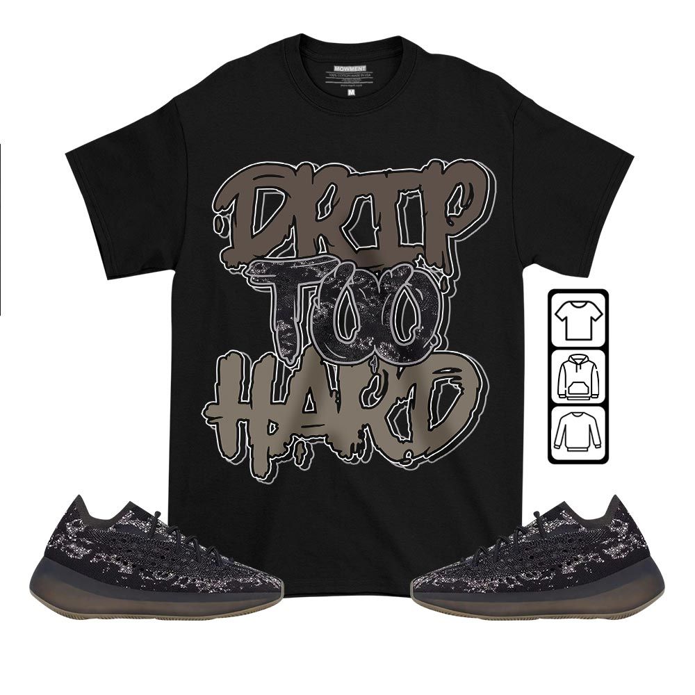 Drip Too Hard Sneaker Shirt Match 380 Onyx Non Reflective, Yeezy Boost 380 Onyx MKO T-Shirt Drip Too Hard Sneaker Shirt Match 380 Onyx Non Reflective, Yeezy Boost 380 Onyx MKO T-Shirt