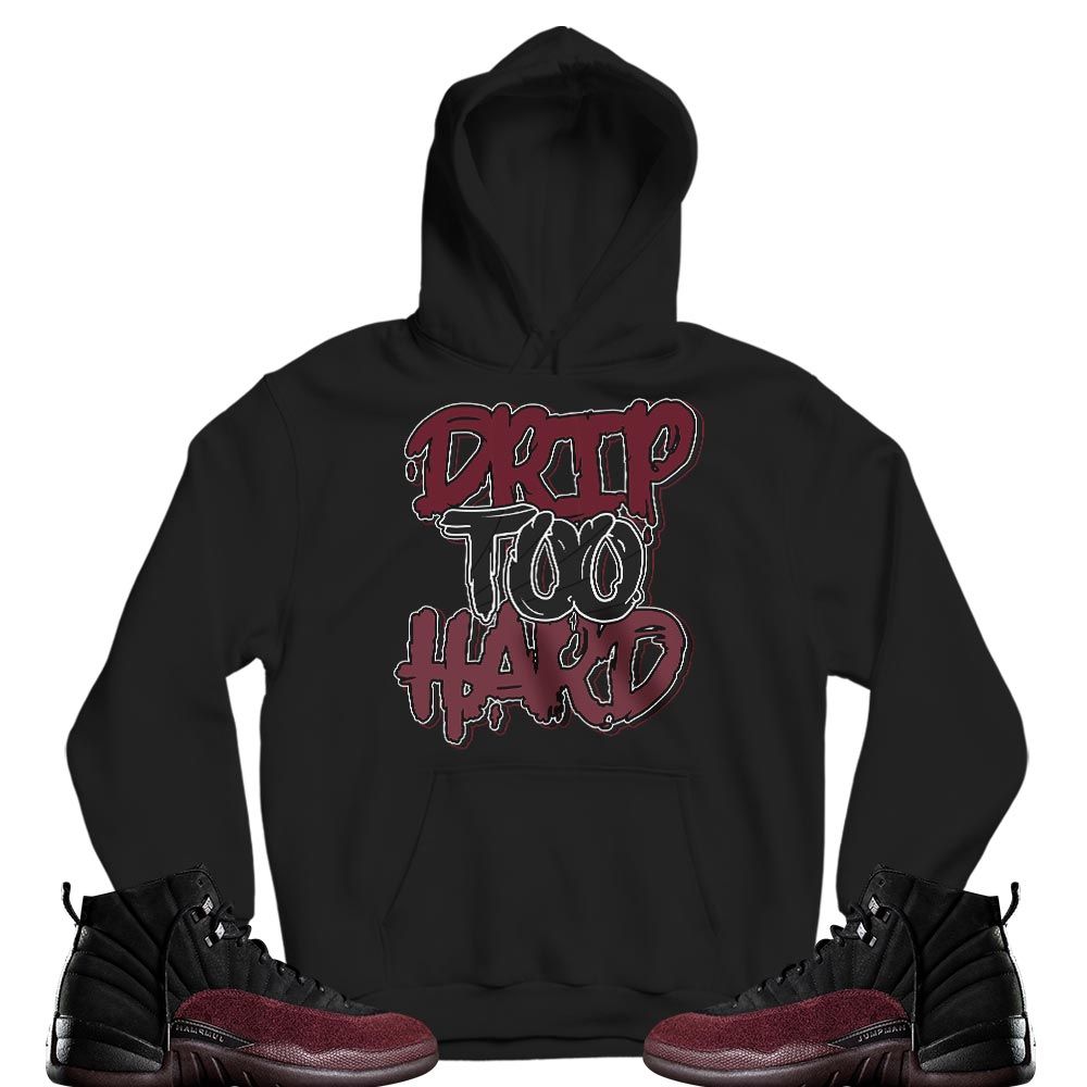 Drip Too Hard Sneaker Shirt Match Burgundy Crush 12s, Jordan 12 A Ma Maniere MKO T-Shirt