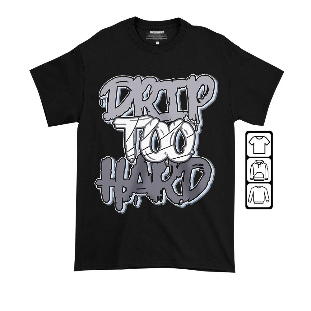 Drip Too Hard Sneaker Shirt Match Cement Grey 11s, Jordan 11 Low Cement Grey MKO T-Shirt Drip Too Hard Sneaker Shirt Match Cement Grey 11s, Jordan 11 Low Cement Grey MKO T-Shirt