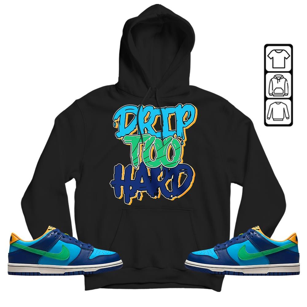 Drip Too Hard Sneaker Shirt Match Dunk Low GS Kyrie, Dunk Low GS Electric Algae MKO Hoodie