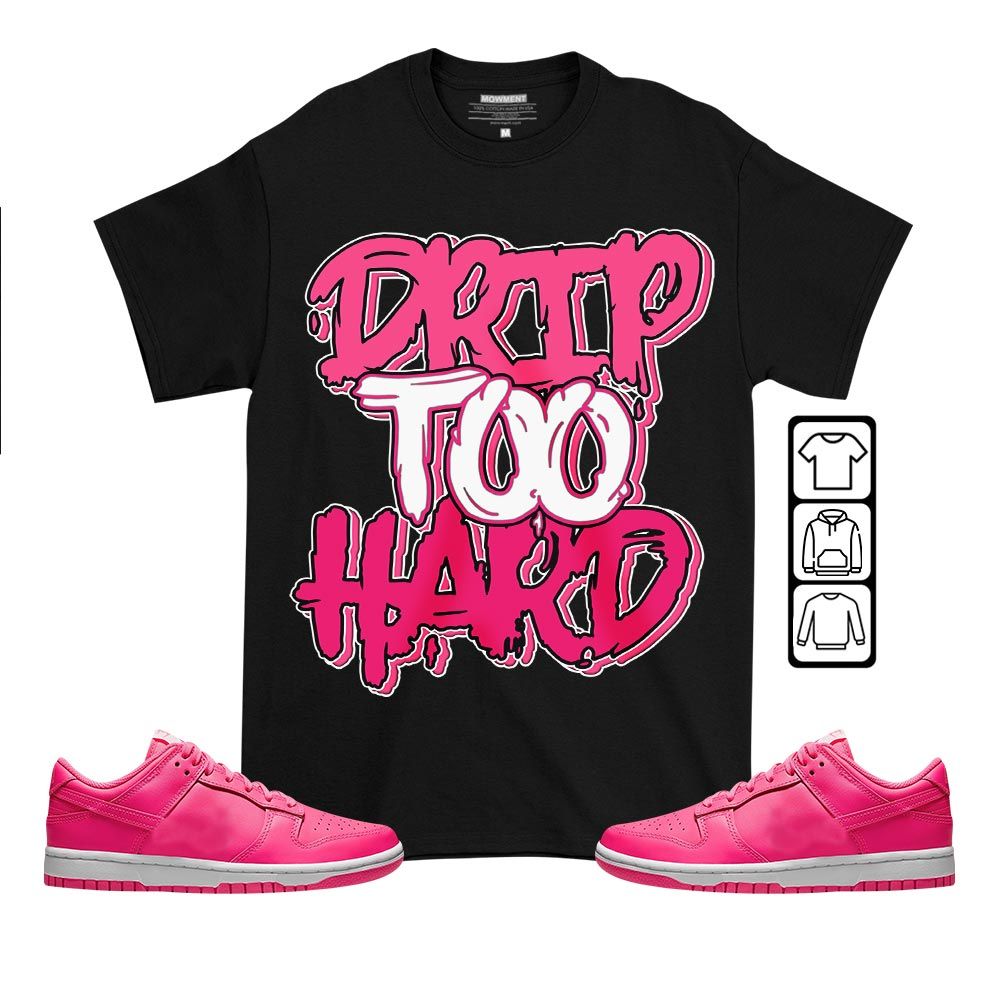 Drip Too Hard Sneaker Shirt Match Dunk Low Hyper Pink, Dunk Low Hot Pink MKO T-Shirt Drip Too Hard Sneaker Shirt Match Dunk Low Hyper Pink, Dunk Low Hot Pink MKO T-Shirt