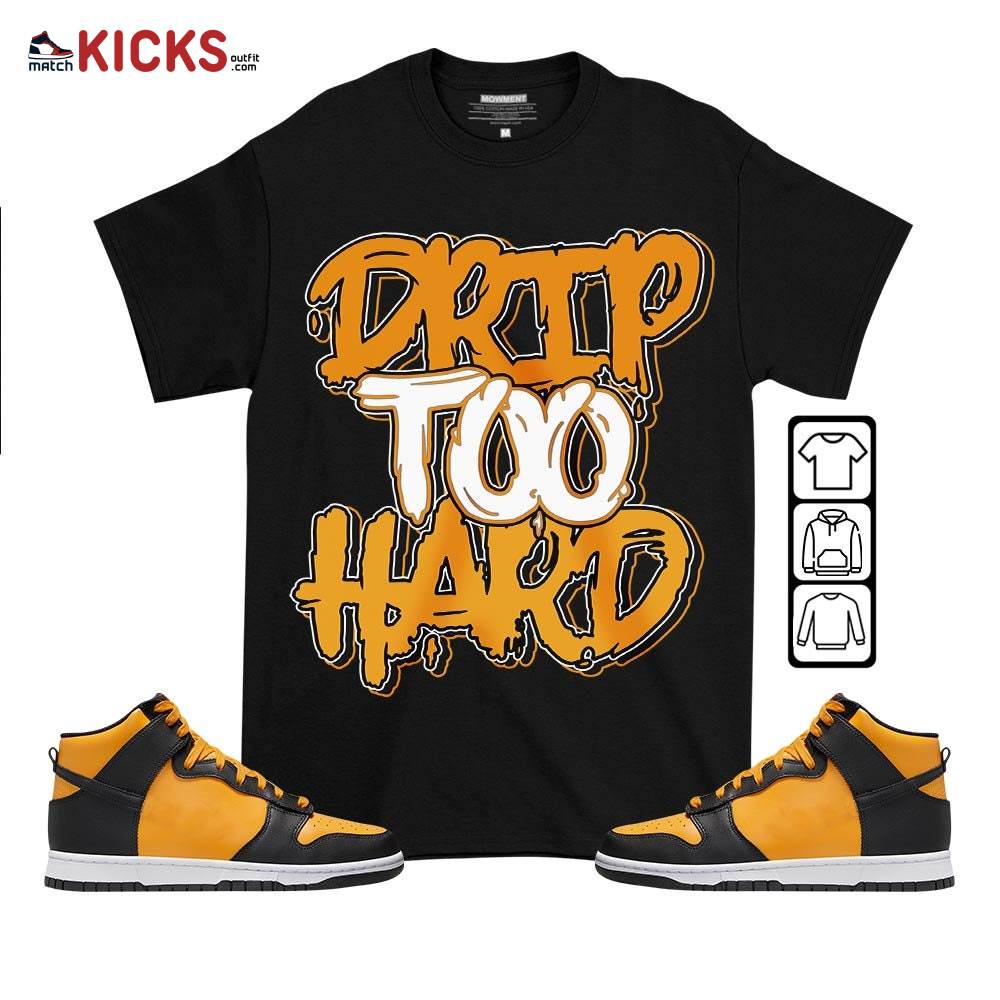 Drip Too Hard Sneaker Shirt Match Dunk Reverse Goldenrod, Dunk High Bruce Lee MKO T-Shirt