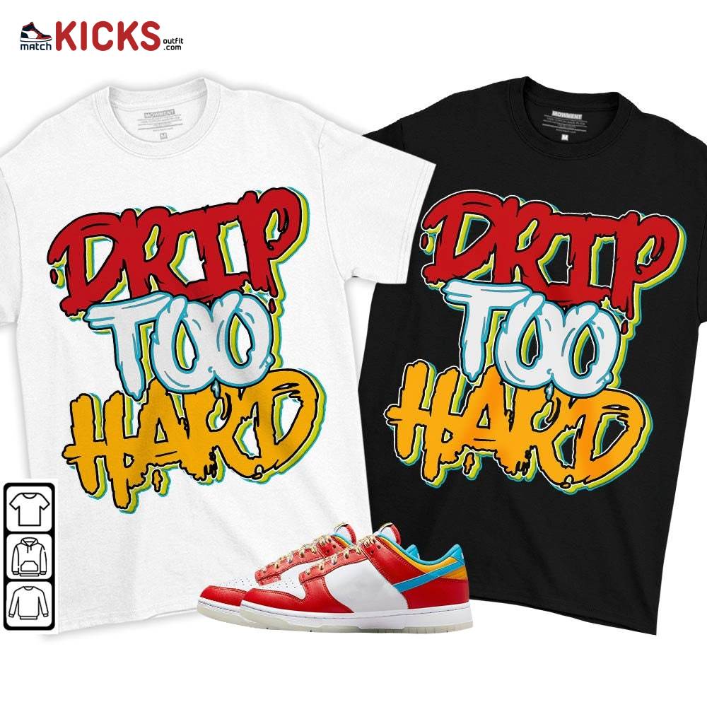 Drip Too Hard Sneaker Shirt Match Fruity Pebbles Shoes, Dunk Low Fruity Pebbles MKO T-Shirt Drip Too Hard Sneaker Shirt Match Fruity Pebbles Shoes, Dunk Low Fruity Pebbles MKO T-Shirt