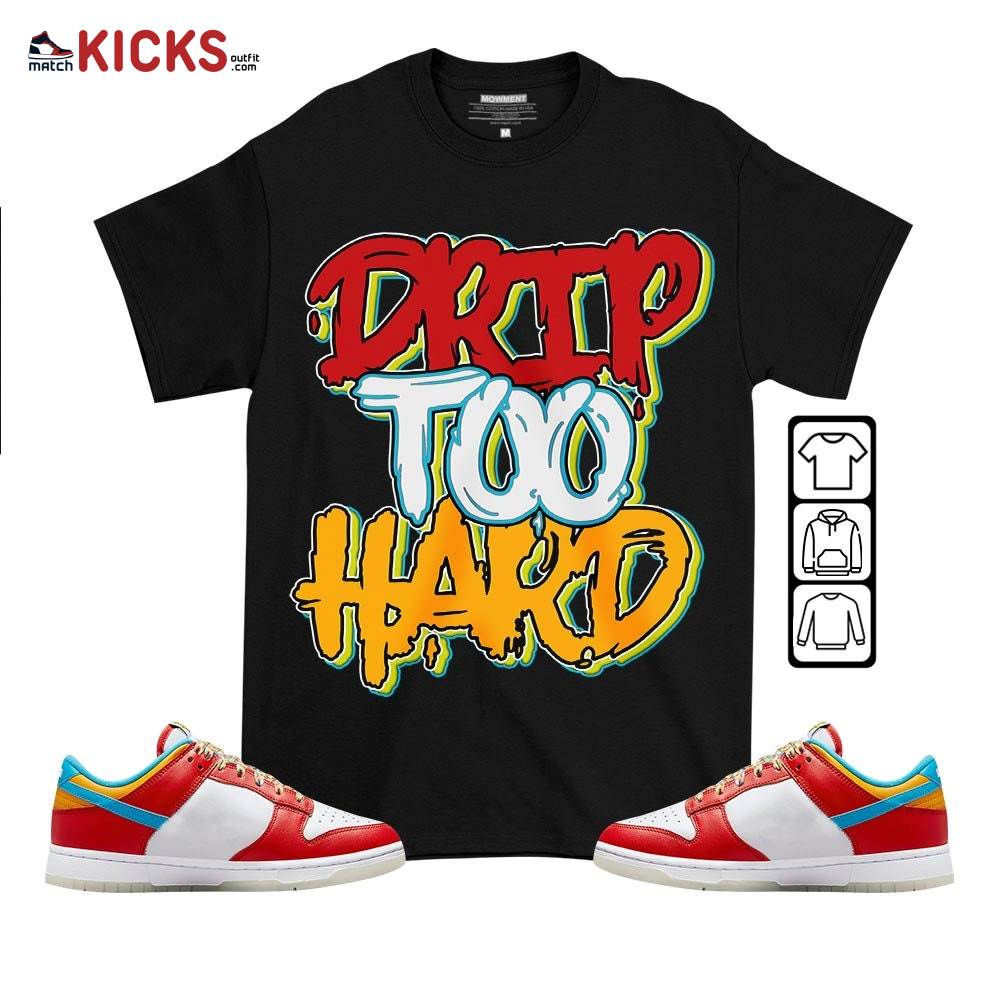 Drip Too Hard Sneaker Shirt Match Fruity Pebbles Shoes, Dunk Low Fruity Pebbles MKO T-Shirt