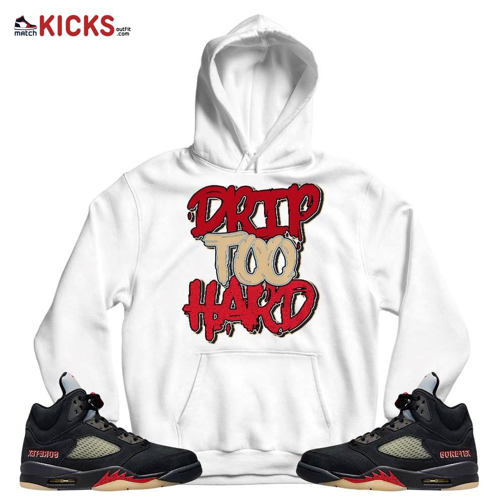 Drip Too Hard Sneaker Shirt Match Gore-Tex 5s, Jordan 5 GORE-TEX Off Noir MKO T-Shirt Drip Too Hard Sneaker Shirt Match Gore-Tex 5s, Jordan 5 GORE-TEX Off Noir MKO T-Shirt