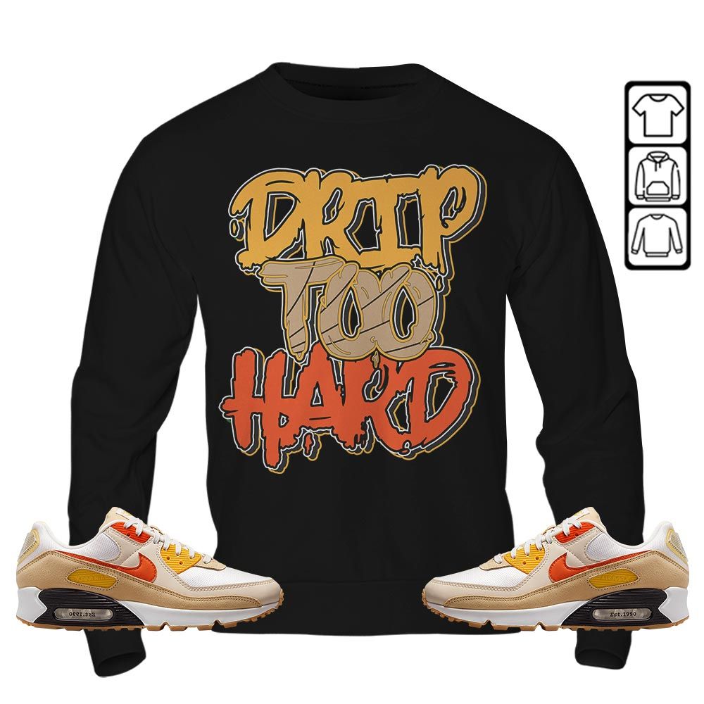 Drip Too Hard Sneaker Shirt Match Max 90 Barometer, Air Max 90 Air Pressure MKO Sweatshirt Drip Too Hard Sneaker Shirt Match Max 90 Barometer, Air Max 90 Air Pressure MKO Sweatshirt