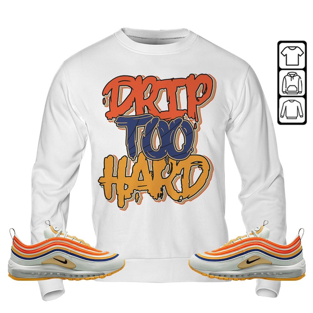 Drip Too Hard Sneaker Shirt Match Max 97 Frank Rudy, Air Max 97 SE Air Pressure MKO Sweatshirt Drip Too Hard Sneaker Shirt Match Max 97 Frank Rudy, Air Max 97 SE Air Pressure MKO Sweatshirt