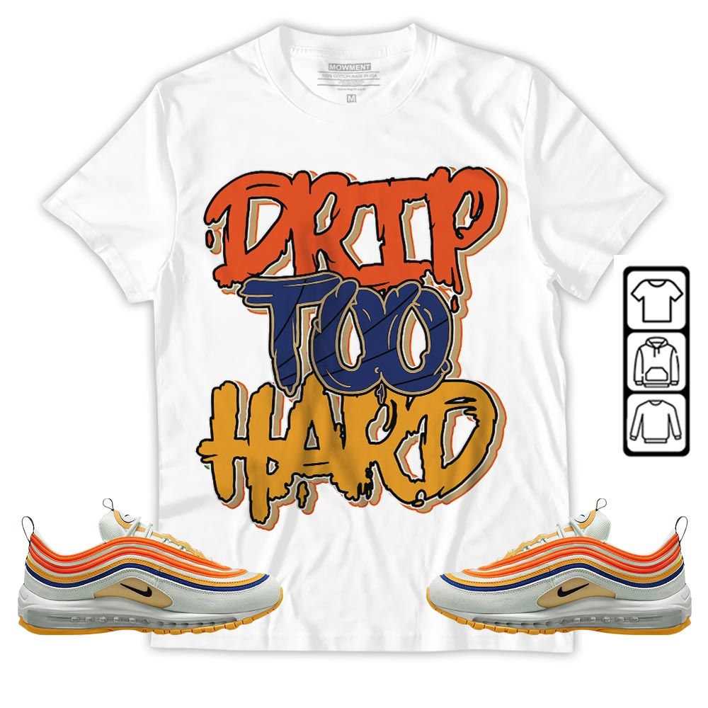 Drip Too Hard Sneaker Shirt Match Max 97 Frank Rudy, Air Max 97 SE Air Pressure MKO T-Shirt Drip Too Hard Sneaker Shirt Match Max 97 Frank Rudy, Air Max 97 SE Air Pressure MKO T-Shirt
