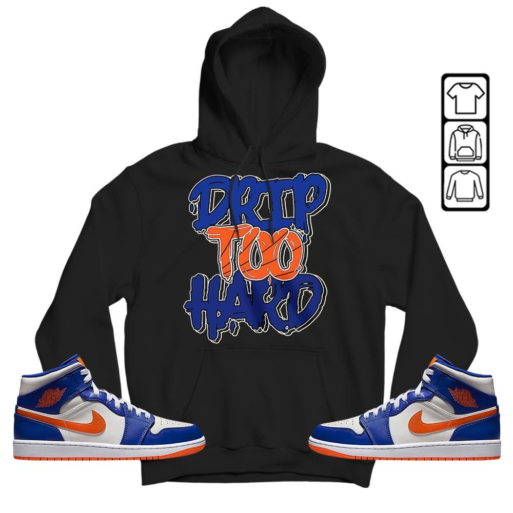 Drip Too Hard Sneaker Shirt Match Mid Knicks 1s, Jordan 1 Mid Knicks MKO T-Shirt Drip Too Hard Sneaker Shirt Match Mid Knicks 1s, Jordan 1 Mid Knicks MKO T-Shirt