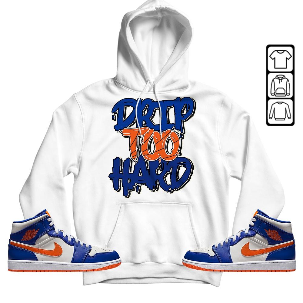 Drip Too Hard Sneaker Shirt Match Mid Knicks 1s, Jordan 1 Mid Knicks MKO T-Shirt