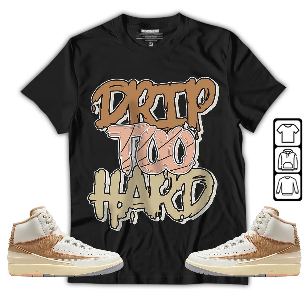 Drip Too Hard Sneaker Shirt Match Retro Craft 2s, Jordan 2 Craft MKO T-Shirt