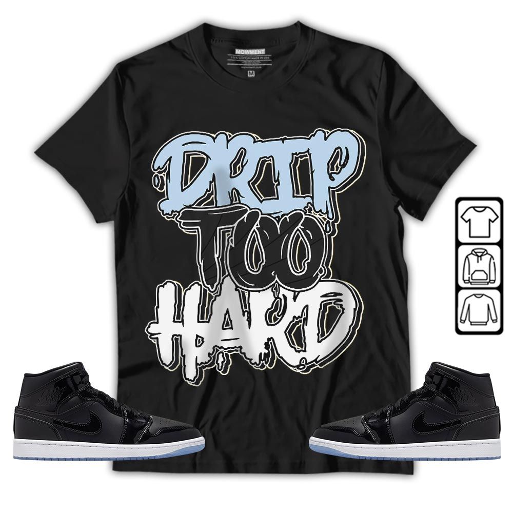 Drip Too Hard Sneaker Shirt Match Space Jam 1s, Jordan 1 Mid Space Jam MKO T-Shirt