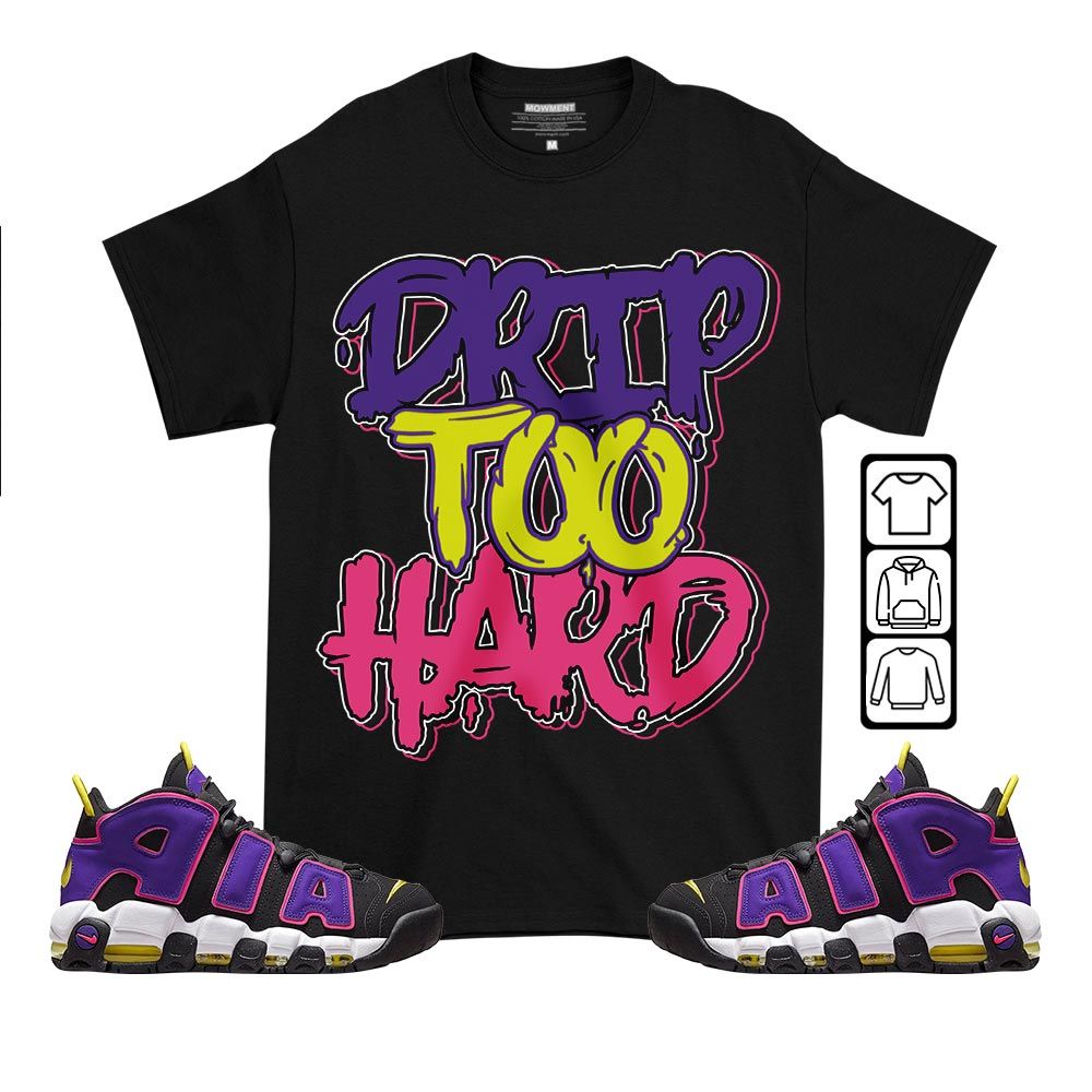 Drip Too Hard Sneaker Shirt Match Uptempo Black Multi Color, Air More Uptempo Black Court Purple MKO T-Shirt Drip Too Hard Sneaker Shirt Match Uptempo Black Multi Color, Air More Uptempo Black Court Purple MKO T-Shirt