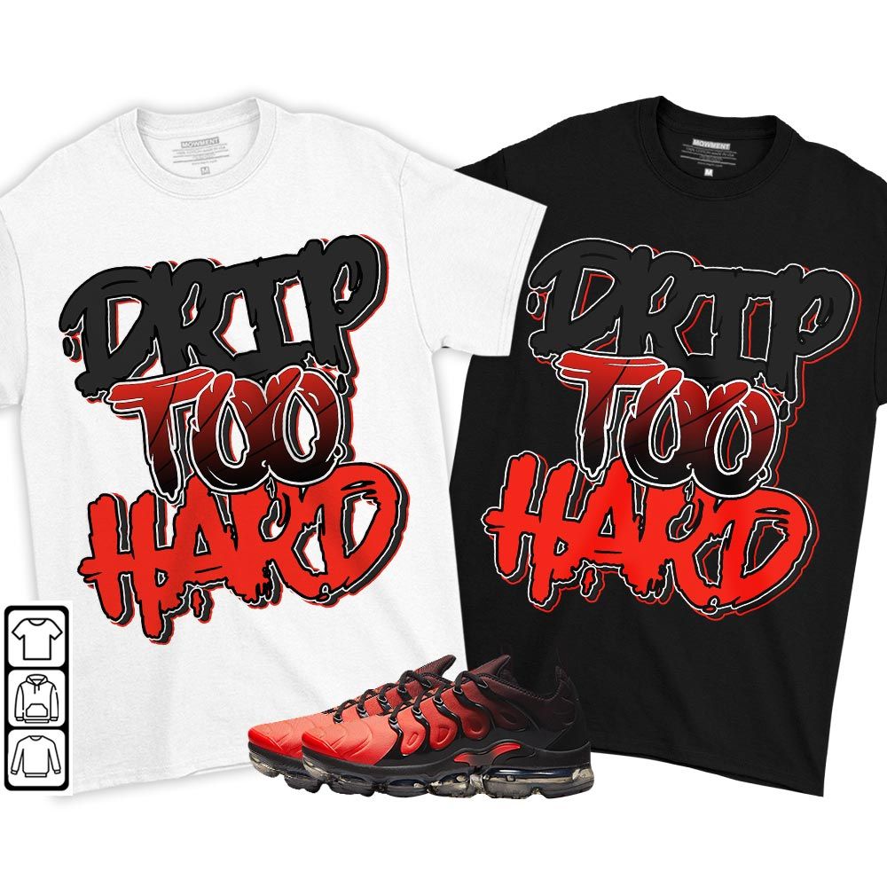 Drip Too Hard Sneaker Shirt Match Vapormax Plus Red Black, Air VaporMax Plus Darth Maul MKO T-Shirt Drip Too Hard Sneaker Shirt Match Vapormax Plus Red Black, Air VaporMax Plus Darth Maul MKO T-Shirt