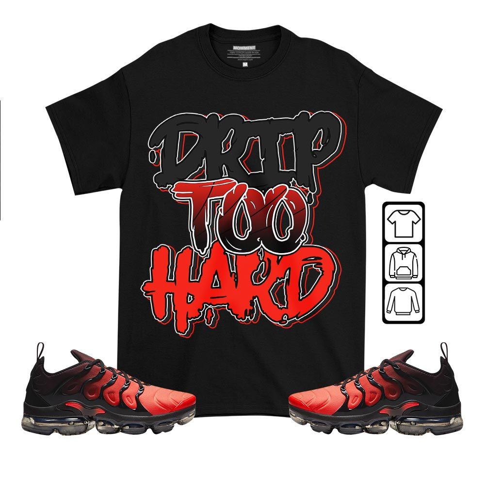 Drip Too Hard Sneaker Shirt Match Vapormax Plus Red Black, Air VaporMax Plus Darth Maul MKO T-Shirt Drip Too Hard Sneaker Shirt Match Vapormax Plus Red Black, Air VaporMax Plus Darth Maul MKO T-Shirt