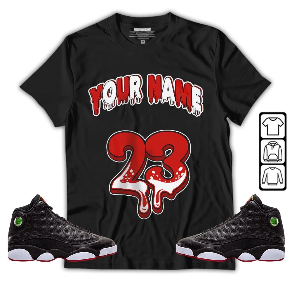 Dripping 23 Custom Sneaker Shirt Match Retro Playoffs 13s, Jordan 13 Playoffs MKO T-Shirt