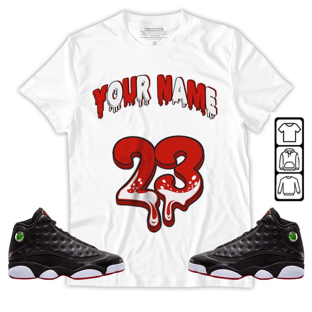 Dripping 23 Custom Sneaker Shirt Match Retro Playoffs 13s, Jordan 13 Playoffs MKO T-Shirt Dripping 23 Custom Sneaker Shirt Match Retro Playoffs 13s, Jordan 13 Playoffs MKO T-Shirt