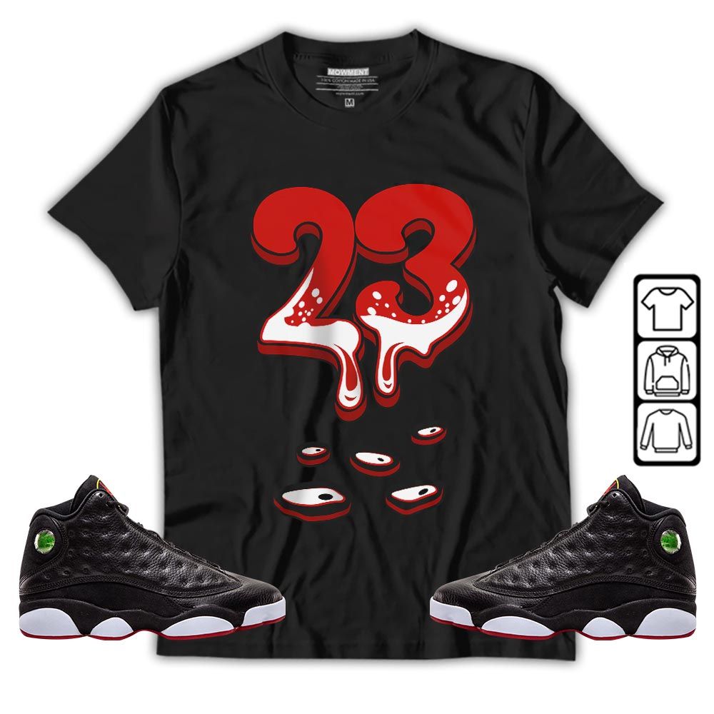 Dripping 23 Sneaker Shirt Match Retro Playoffs 13s, Jordan 13 Playoffs MKO T-Shirt