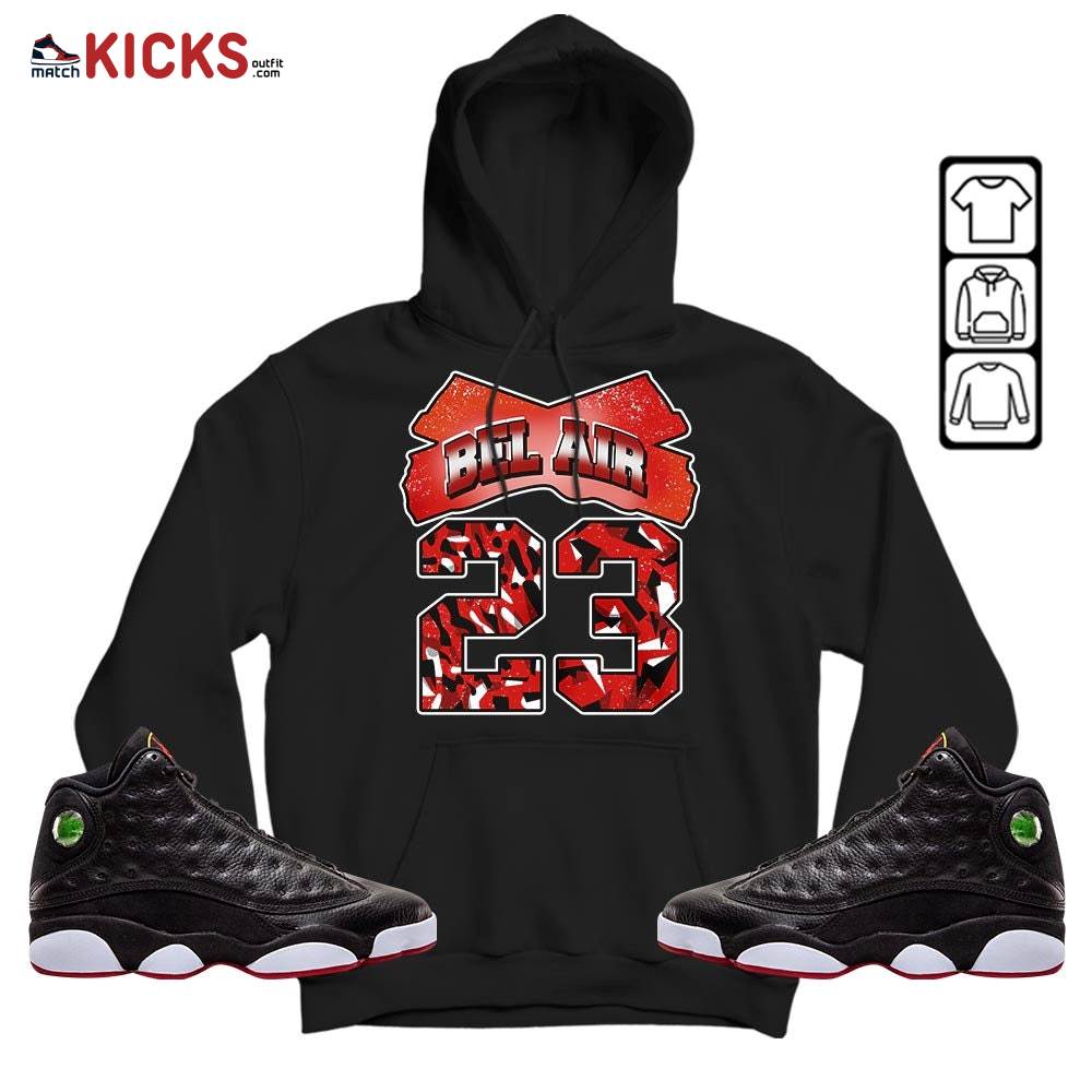 Fresh Bel Air Number 23 Sneaker Shirt Match Retro Playoffs 13s, Jordan 13 Playoffs MKO Hoodie Fresh Bel Air Number 23 Sneaker Shirt Match Retro Playoffs 13s, Jordan 13 Playoffs MKO Hoodie