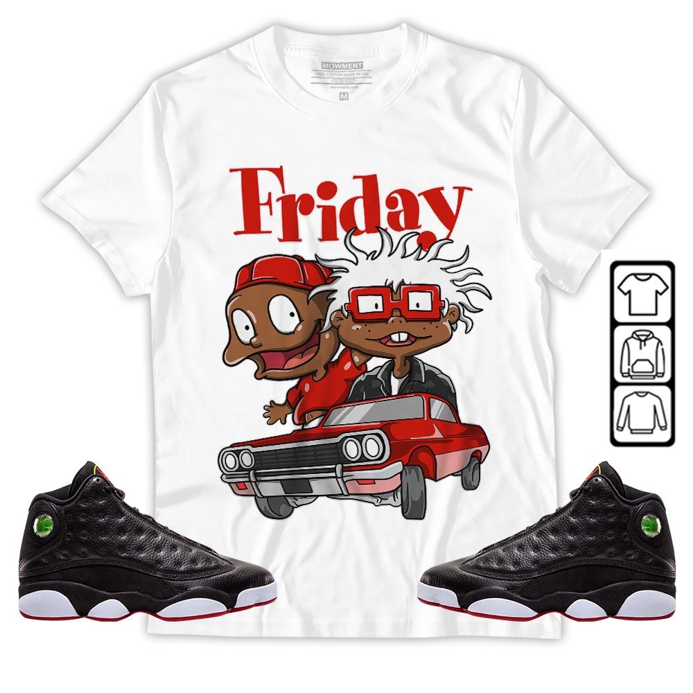 Friday Cartoon 90s Sneaker Shirt Match Retro Playoffs 13s, Jordan 13 Playoffs MKO Sweatshirt