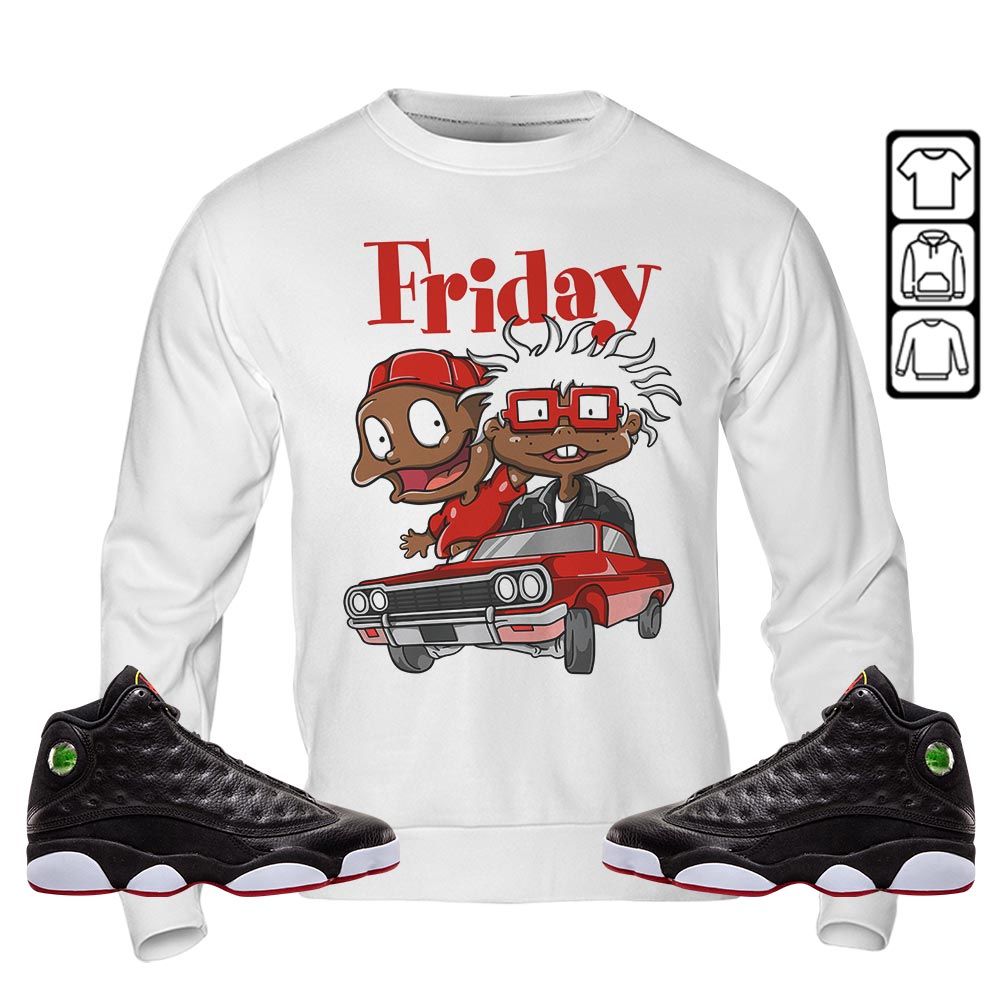Friday Cartoon 90s Sneaker Shirt Match Retro Playoffs 13s, Jordan 13 Playoffs MKO Sweatshirt