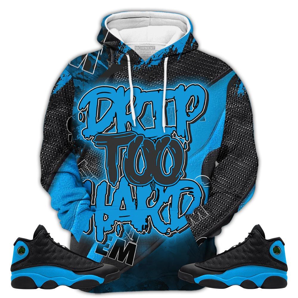 Gift Drip Too Hard Sneaker Shirt Match Black University Blue 13S, Jordan 13 Black University Blue 2022 Hoodie Sweatshirt Tee All Over Print MKO Shirt