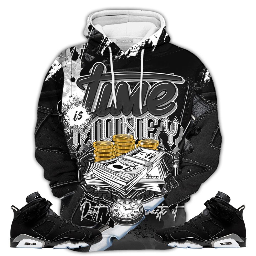 Gifts Time Is Money Sneaker Shirt Match Retro Metallic Silver 6S, Jordan 6 Black Chrome Hoodie Sweatshirt Tee All Over Print MKO Shirt