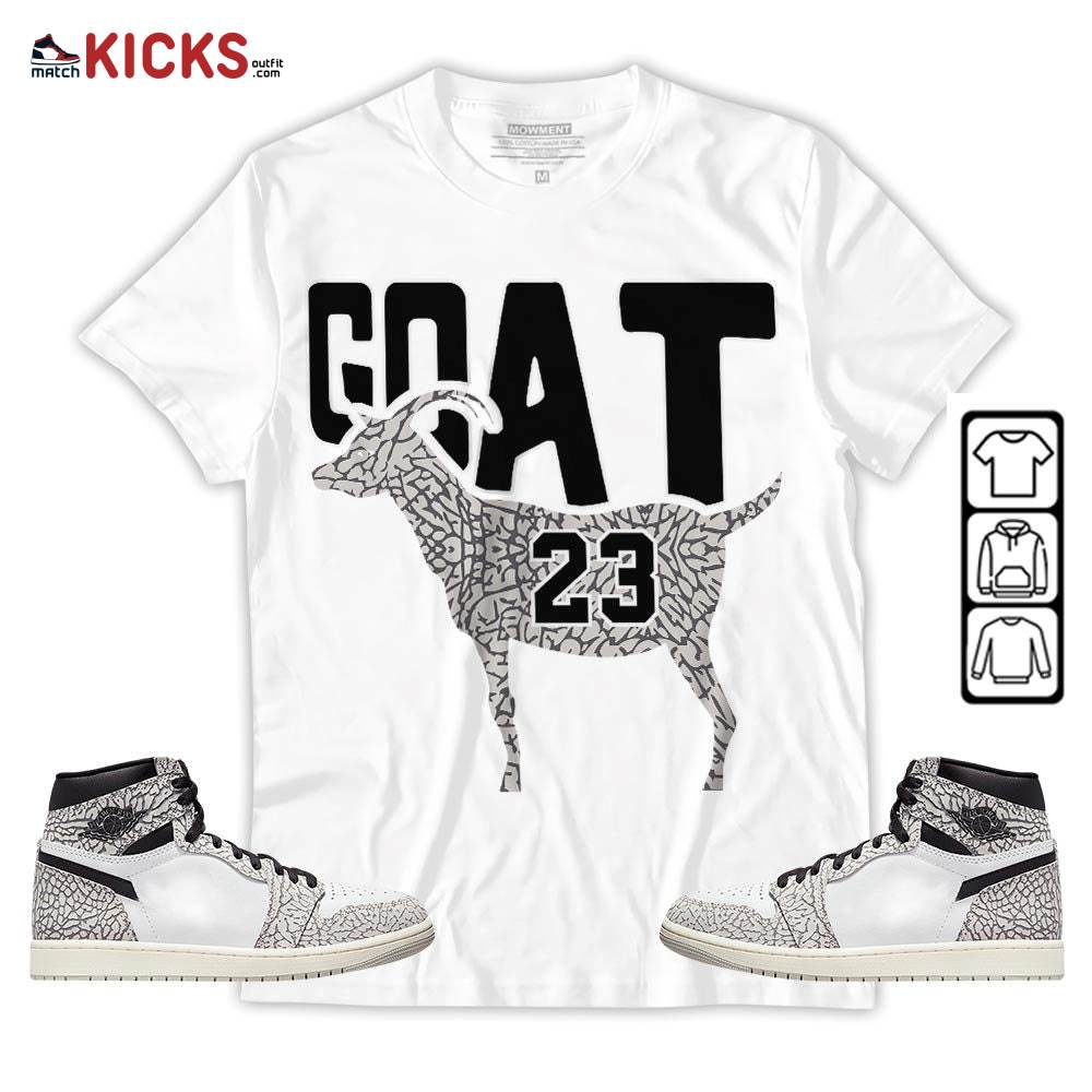 GOAT 23 Air Sneaker Shirt Match OG Elephant 1s, Jordan 1 White Cement MKO Hoodie