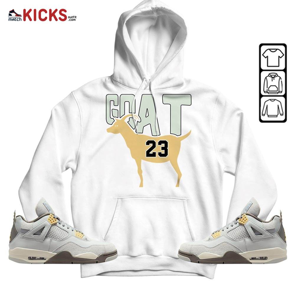 GOAT 23 Air Sneaker Shirt Match Retro Craft 4s, Jordan 4 Craft Photon Dust MKO Sweatshirt GOAT 23 Air Sneaker Shirt Match Retro Craft 4s, Jordan 4 Craft Photon Dust MKO Sweatshirt