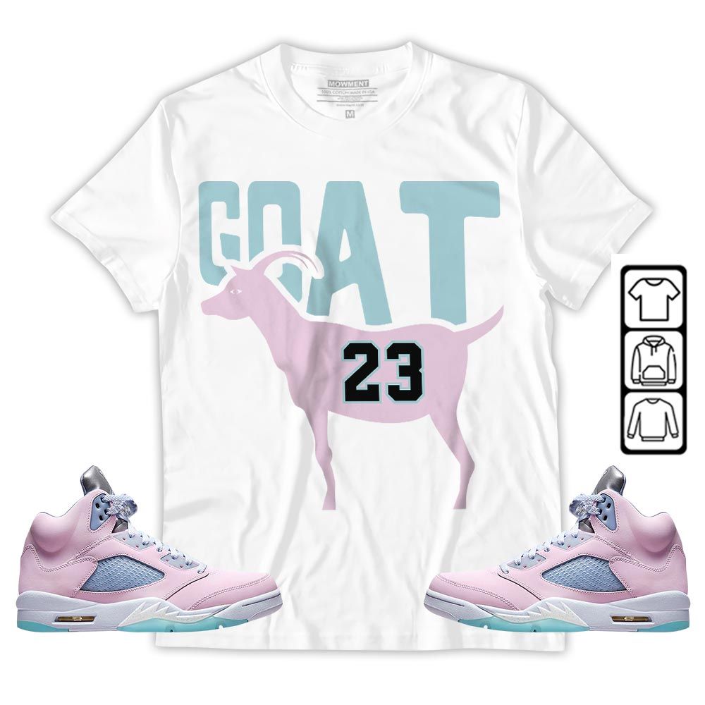 GOAT 23 Air Sneaker Shirt Match SE Easter 5s, Jordan 5 Retro Easter MKO T-Shirt GOAT 23 Air Sneaker Shirt Match SE Easter 5s, Jordan 5 Retro Easter MKO T-Shirt