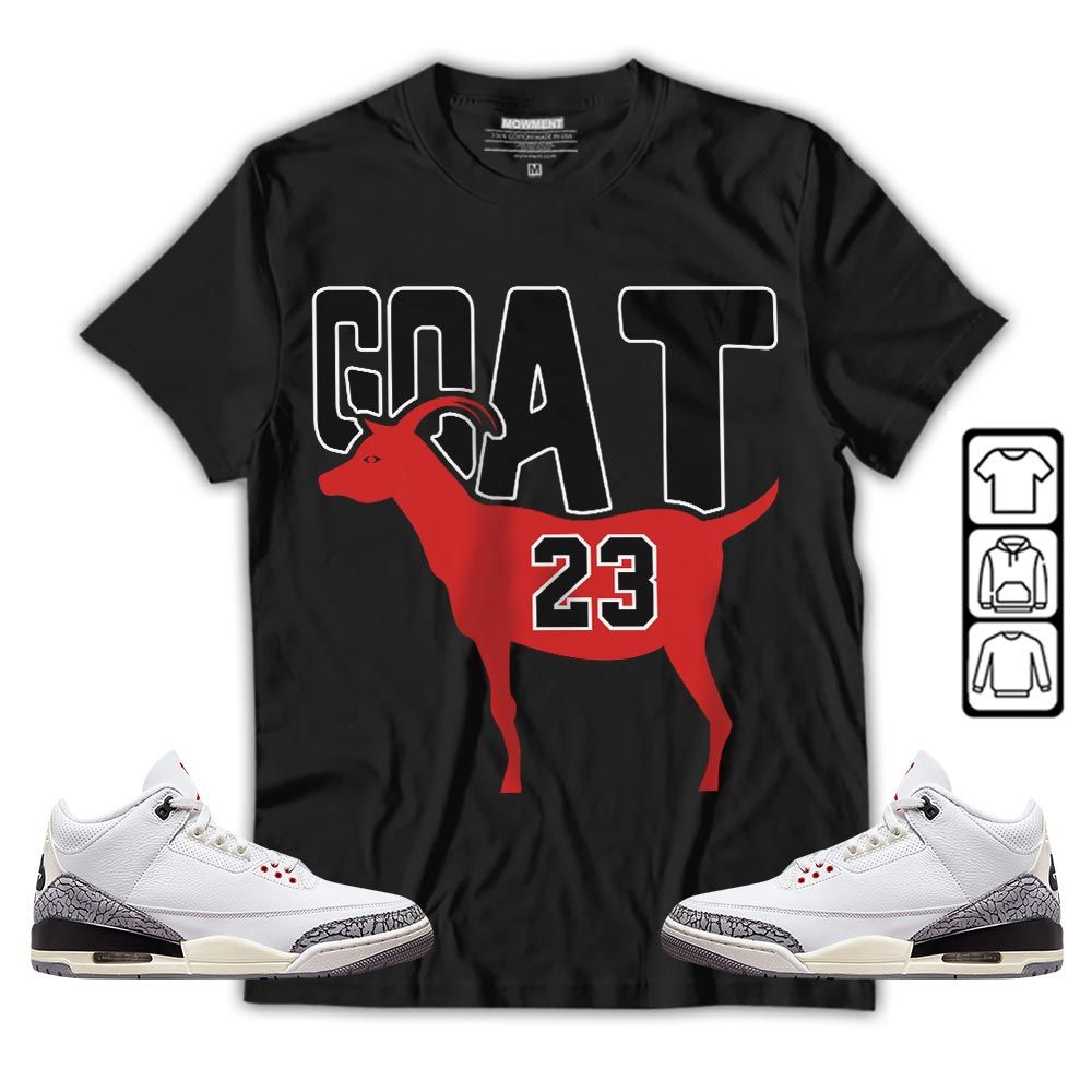 GOAT 23 Air Sneaker Shirt Match White Cement 3s, Jordan Retro 3 White Cement MKO T-Shirt