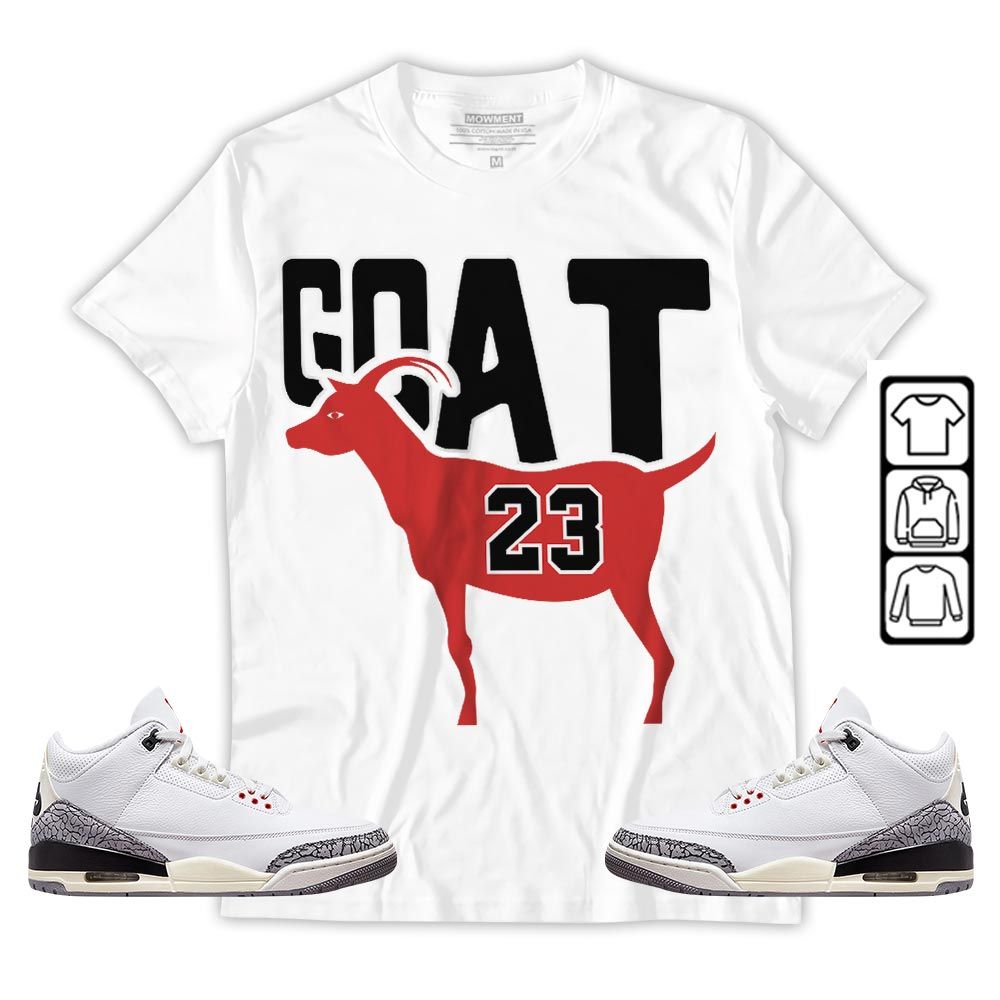 GOAT 23 Air Sneaker Shirt Match White Cement 3s, Jordan Retro 3 White Cement MKO T-Shirt