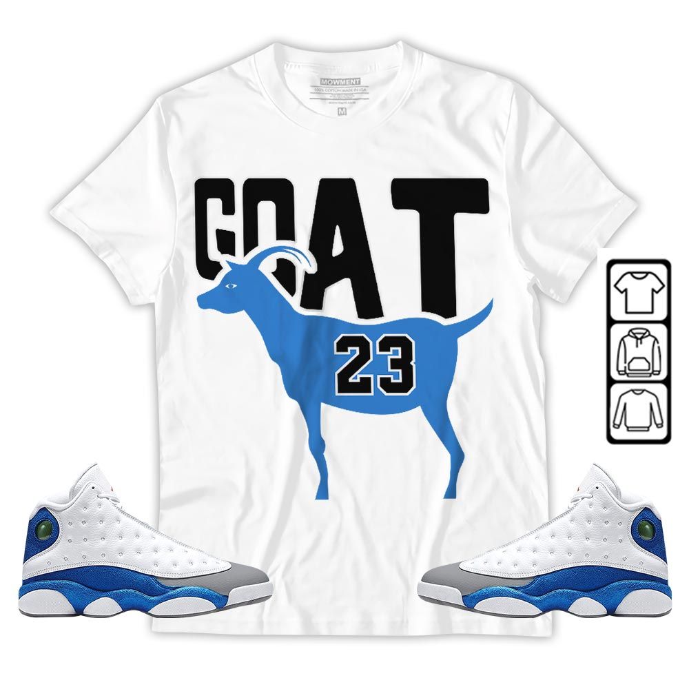 GOAT 23 Air Sneaker Shirt Match White French Blue 13s, Jordan 13 French Blue MKO T-Shirt GOAT 23 Air Sneaker Shirt Match White French Blue 13s, Jordan 13 French Blue MKO T-Shirt