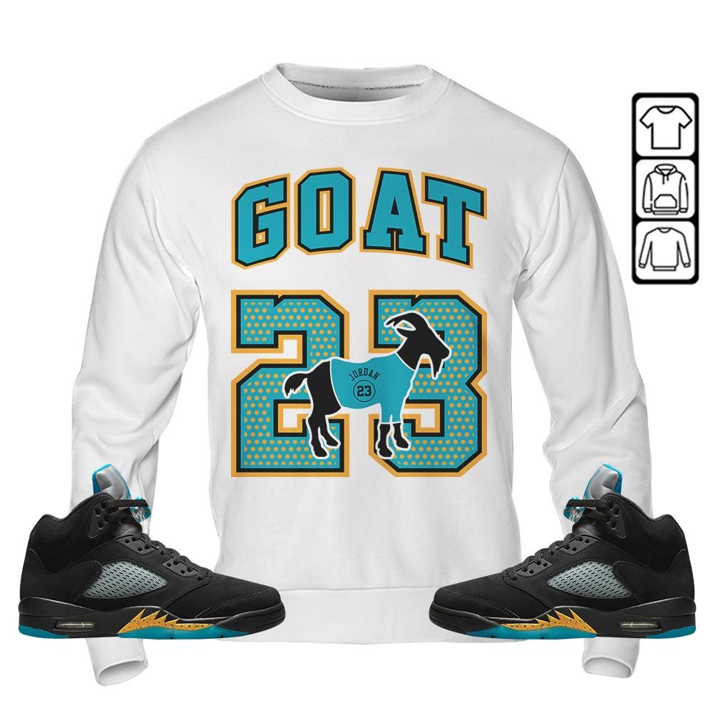 Goat 23 Jordan Sneaker Shirt Match 2023 Retro Aqua 5s, Jordan 5 Aqua MKO Sweatshirt Goat 23 Jordan Sneaker Shirt Match 2023 Retro Aqua 5s, Jordan 5 Aqua MKO Sweatshirt